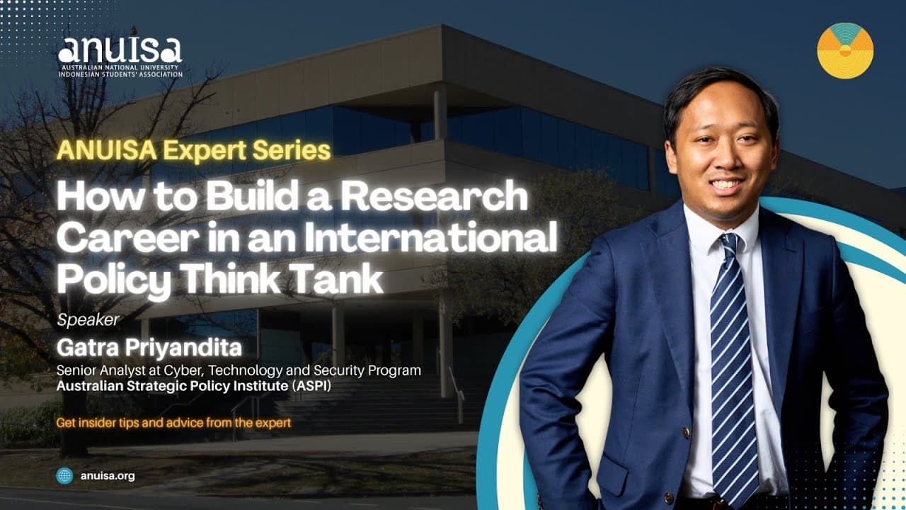 How to Build a Research Career in International Policy Think Tank with Gatra Priyandita, PhD, Senior Analyst at the Cyber, Technology and Security Program at Australian Strategic Policy Institute